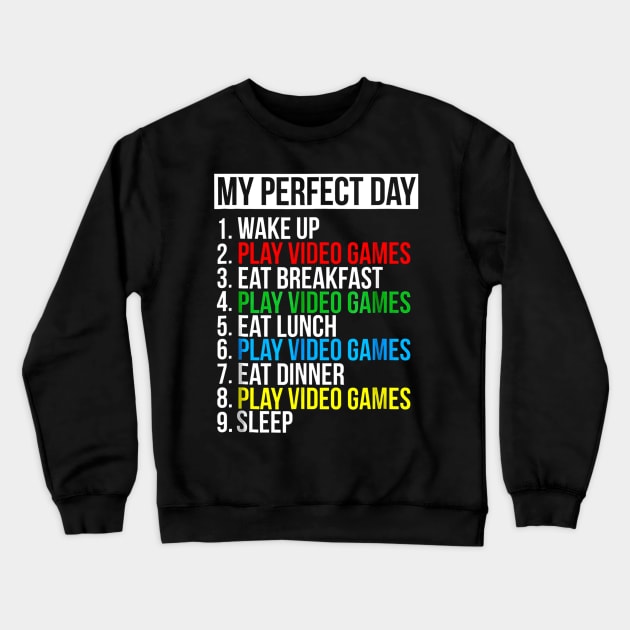 My Perfect Day Video Games Funny Cool Gamer T-Shirt Crewneck Sweatshirt by wilson